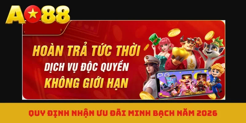 Quy định nhận ưu đãi minh bạch năm 2026